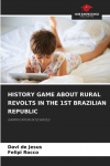 HISTORY GAME ABOUT RURAL REVOLTS IN THE 1ST BRAZILIAN REPUBLIC: GAMIFICATION IN SCHOOLS