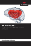 BRAIN-HEART: A reciprocal and vital relationship, sometimes pathological