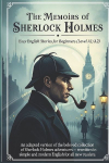 The Memoirs of Sherlock Holmes - Easy English Stories for Beginners (Level A1/A2): An adapted version of the beloved collection of Sherlock Holmes adventures - rewritten in simple and modern English for all new readers.