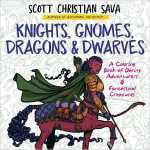 Knights, Gnomes, Dragons & Dwarves: A Coloring Book of Daring Adventurers & Fantastical Creatures