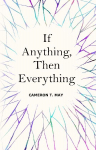 If Anything, Then Everything