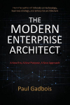THE MODERN ENTERPRISE ARCHITECT: A New Era, a New Purpose, a New Approach