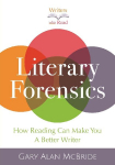 Literary Forensics: How Reading Can Make You A Better Writer