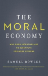 The Moral Economy: Why Good Incentives Are No Substitute for Good Citizens