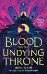 Blood for the Undying Throne: Book Two of the Bleeding Empire