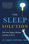 The Sleep Solution: Why Your Sleep Is Broken and How to Fix It