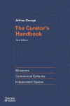 The Curators Handbook: Museums, Commercial Galleries, Independent Spaces