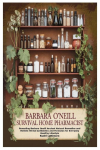 Barbara ONeill Survival Home Pharmacist: Revealing Barbara Oneill Ancient Natural Remedies and Holistic Herbal Antibiotics and Formulas for Everyday Healthy Lifestyle