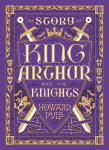 The Story of King Arthur and His Knights: The Story of King Arthur and His Knights (Collectible Editions)