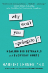 Why Wont You Apologize?: Healing Big Betrayals and Everyday Hurts