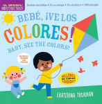 Indestructibles: Beb&eacute;, &iexcl;Ve Los Colores! / Baby, See the Colors!: Chew Proof - Rip Proof - Nontoxic - 100% Washable (Book for Babies, Newborn Books, Safe to Chew)