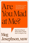 Are You Mad At Me?: How to Stop Focusing on What Others Think and Start Living for You