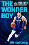 The Wonder Boy: Luka Doncic and the Curse of Greatness