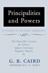 Principalities and Powers: A Study in Pauline Theology: The Chancellors Lectures for 1954 at Queens University, Kingston Ontario