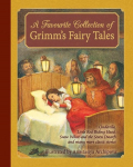 A Favorite Collection of Grimms Fairy Tales: Cinderella, Little Red Riding Hood, Snow White and the Seven Dwarfs and many more classic stories