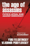 The Age of Assassins: Putins Poisonous War Against Democracy
