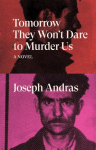Tomorrow They Wont Dare to Murder Us