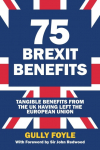 75 Brexit Benefits: Tangible Benefits from the UK Having Left the European Union