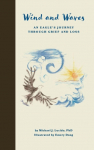 Wind and Waves: An Eagles Journey Through Grief and Loss