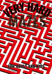 Very Hard Mazes: The Ultimate Puzzle Challenge : Only for the Brave!: Intense Mazes to Test Your Patience and Skill