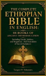 The Complete Ethiopian Bible in English: 88 Books of Ancient Orthodox Canon: Including Enoch, Jubilees, and Meqabyan - Full Translation of Sacred Scriptures