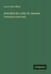 Betrothed for a day: Or, Queenie Trevalyns love test