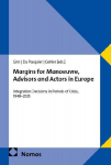 Margins for Manoeuvre, Advisors and Actors in Europe: Integration Decisions in Periods of Crisis, 1950-2025