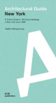 New York. Architectural Guide: A Critics Guide to 100 Iconic Buildings in New York from 1999 to 2020