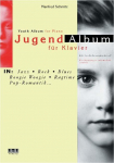 Jugend-Album f&uuml;r Klavier: In Jazz, Rock, Blues, Boogie Woogie, Ragtime, Pop-Romantik. Sehr leicht bis anspruchsvoll