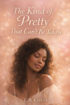 The Kind of Pretty  That Cant Be Taken