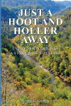 Just A Hoot and Holler Away: Every mountain has a story worth telling