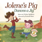 Jolenes Pig Dances a Jig: A Fun-Filled Farm Animal Dance Adventure for Little Readers