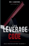 The Leverage Code: Build Position Before You Need It