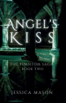 Angels Kiss (The Phantom Saga: Book Two)