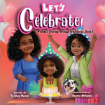 Lets Celebrate!, A Childs Journey Through Grief, Book 3