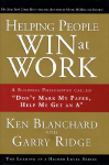 Helping People Win at Work: A Business Philosophy Called Don't Mark My Paper, Help Me Get an a
