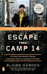 Escape from Camp 14: One Mans Remarkable Odyssey from North Korea to Freedom in the West