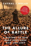 Allure of Battle: A History of How Wars Have Been Won and Lost