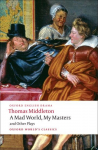 A Mad World, My Masters/Michaelmas Term/A Trick to Catch the Old One/No Wit, No Help Like a Womans