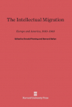 The Intellectual Migration: Europe and America, 1930-1960