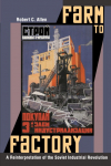 Farm to Factory: A Reinterpretation of the Soviet Industrial Revolution