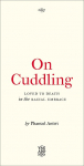 On Cuddling: Loved to Death in the Racial Embrace