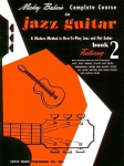 Mickey Baker S Complete Course in Jazz Guitar Book 2 Ashley Publications Jazz Guitar Sheet Music Songbook Learn Chords Riffs Solos and Melodies Music Teacher Resource for Students