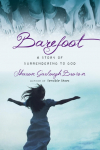 Barefoot: A Story of Surrendering to God