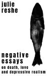 Negative Essays: On Death, Love, and Depressive Realism