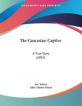 The Caucasian Captive: A True Story (1892)
