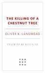 The Killing of a Chestnut Tree