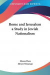 Rome and Jerusalem a Study in Jewish Nationalism