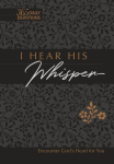 I Hear His Whisper 365 Daily Devotions (Gift Edition): Encounter God's Heart for You
