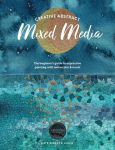 Creative Abstract Mixed Media: The Beginners Guide to Expressive Painting with Watercolor and More!